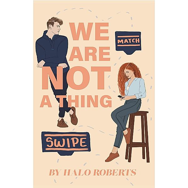 We Are NOT a Thing (The Thing About Love, #1) / The Thing About Love, Halo Roberts