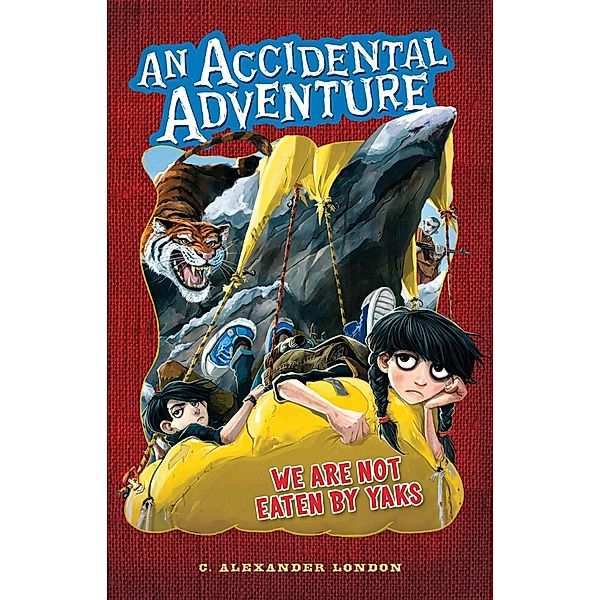 We Are Not Eaten by Yaks / An Accidental Adventure Bd.1, C. Alexander London