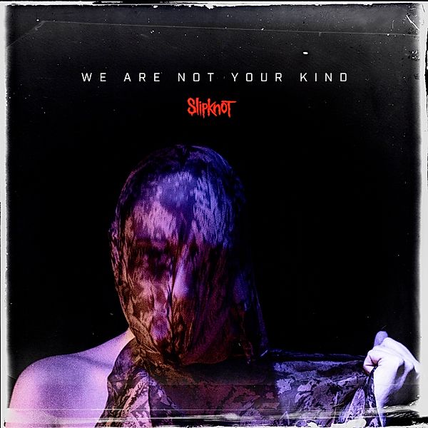 We Are Not Your Kind, Slipknot