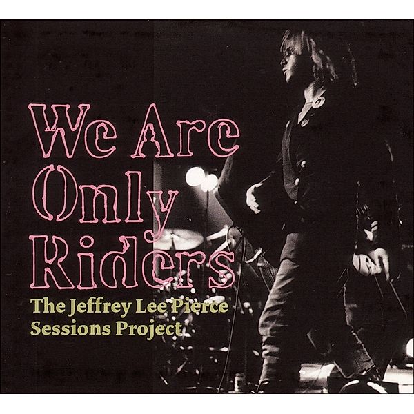 We Are Only Riders (Vinyl), Jeffrey Lee Sessions Project the Pierce