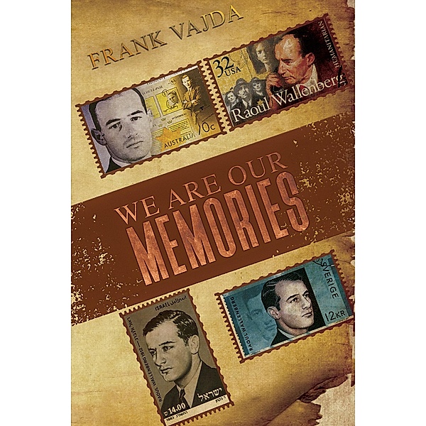 We Are Our Memories / Austin Macauley Publishers Ltd, Frank Vajda