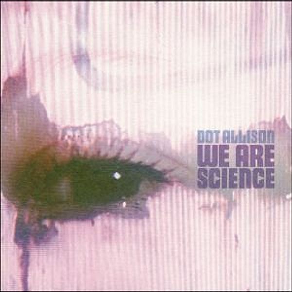 We Are Science, Dot Allison