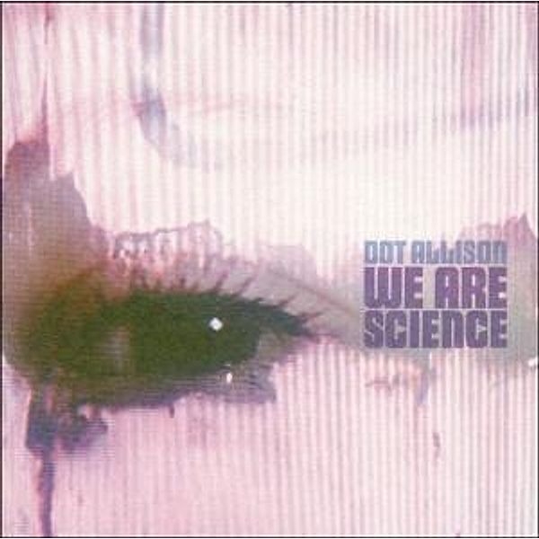 We Are Science (Vinyl), Dot Allison