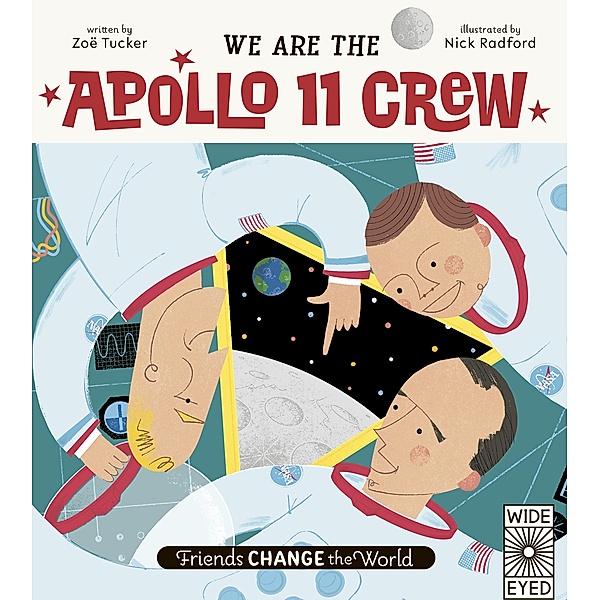 We Are The Apollo 11 Crew / Friends Change the World, Zoë Tucker