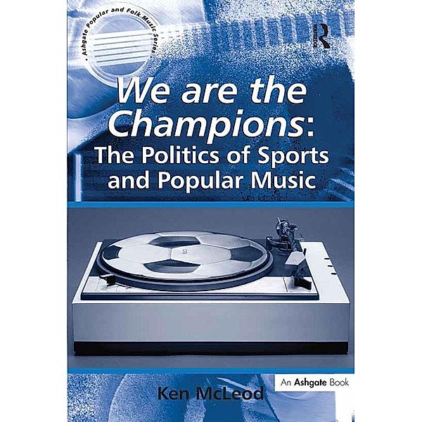 We are the Champions: The Politics of Sports and Popular Music, Ken McLeod