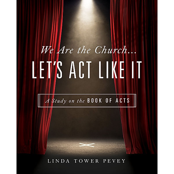 We Are the Church … Let's Act Like It, Linda Tower Pevey
