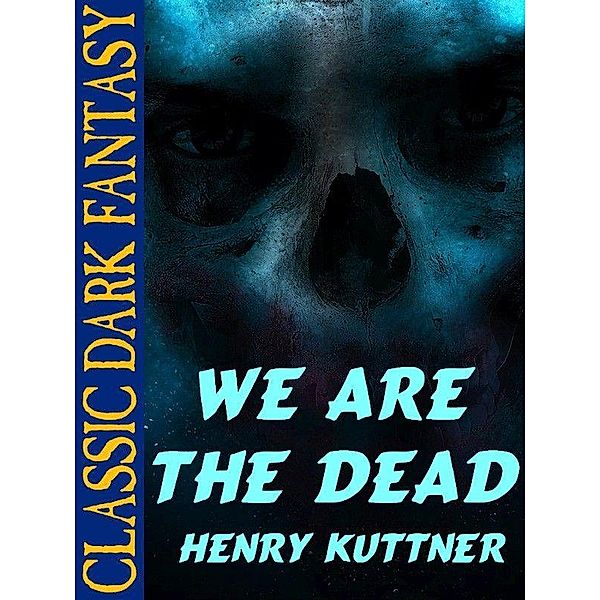 We Are the Dead / Wildside Press, Henry Kuttner