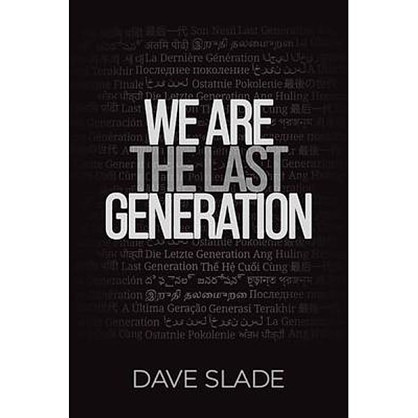 We Are the Last Generation, Dave Slade