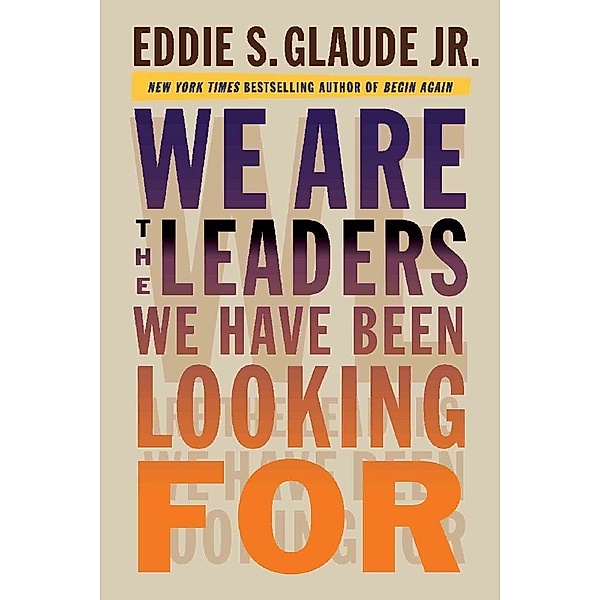 We Are the Leaders We Have Been Looking For, Eddie Glaude