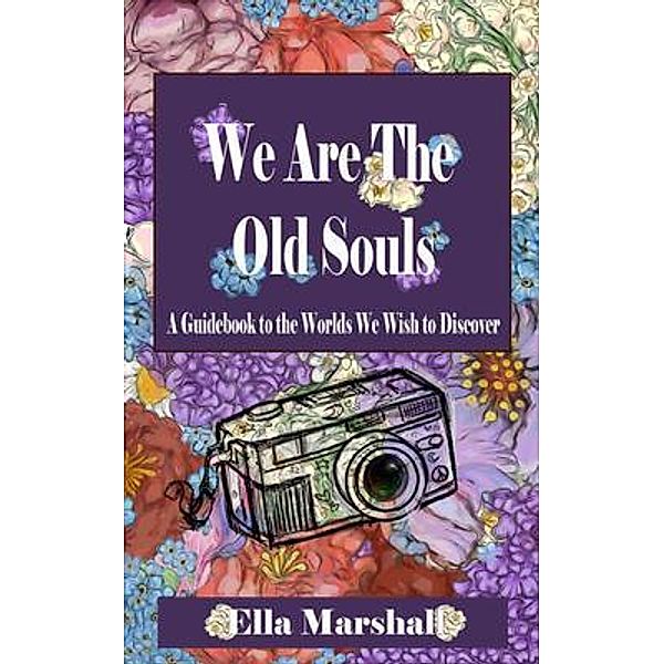 We Are The Old Souls / Ella Marshall, Ella Marshall