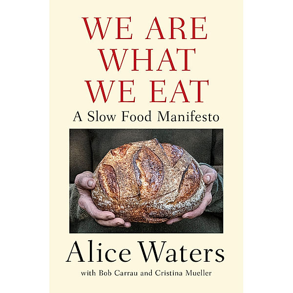 We Are What We Eat, Alice Waters
