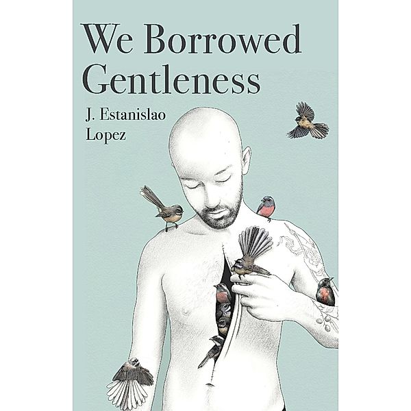 We Borrowed Gentleness, J. Estanislao Lopez