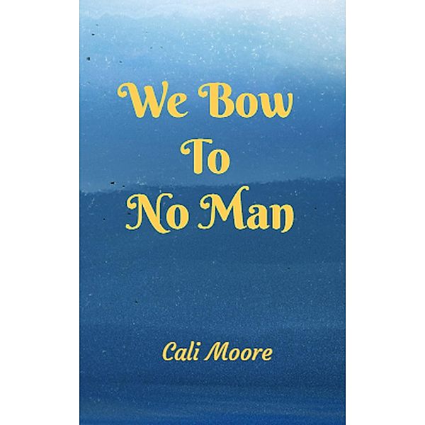 We Bow to No Man (Maxwell Tales, #2) / Maxwell Tales, Cali Moore