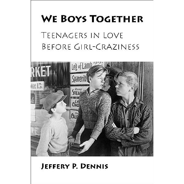 We Boys Together, Jeffery P. Dennis