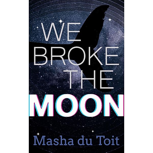 We Broke the Moon, Masha du Toit