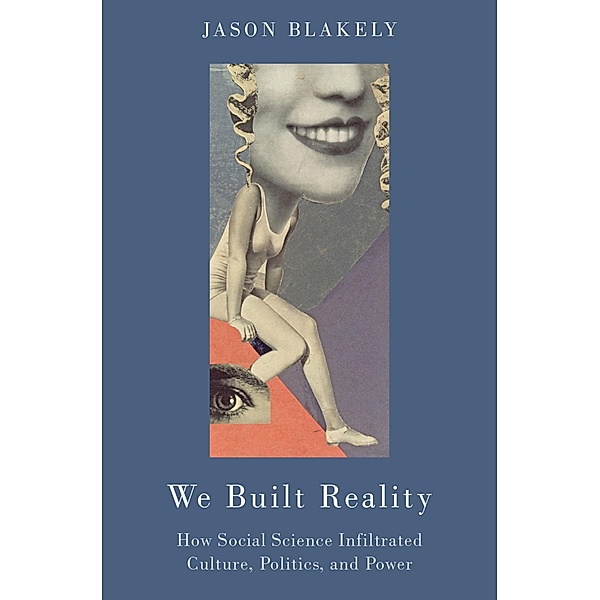We Built Reality, Jason Blakely