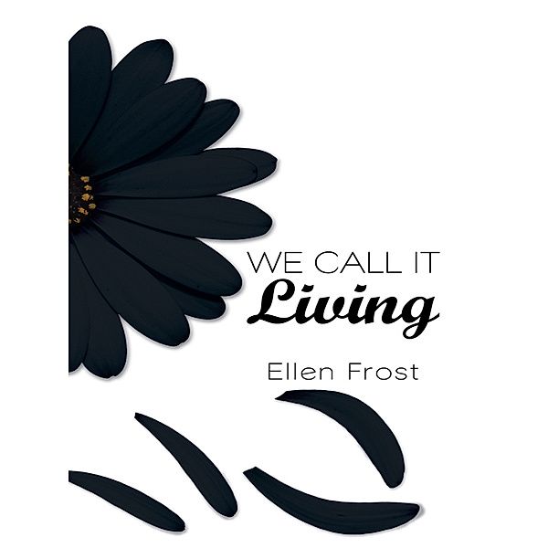 We Call It Living, Ellen Frost
