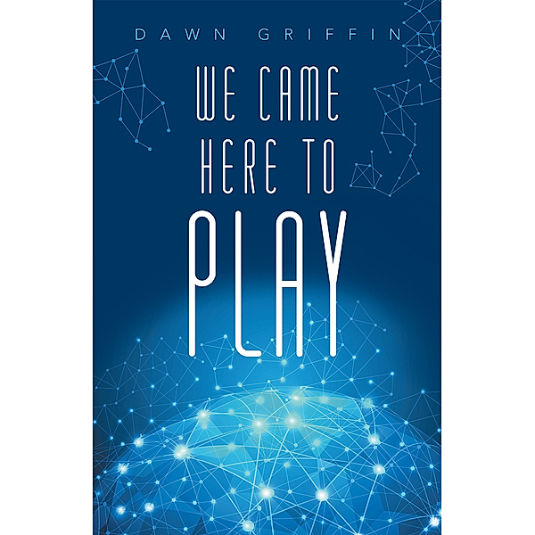 We Came Here to Play, Dawn Griffin