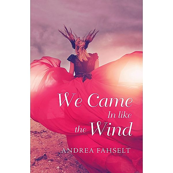 We Came in Like the Wind, Andrea Fahselt