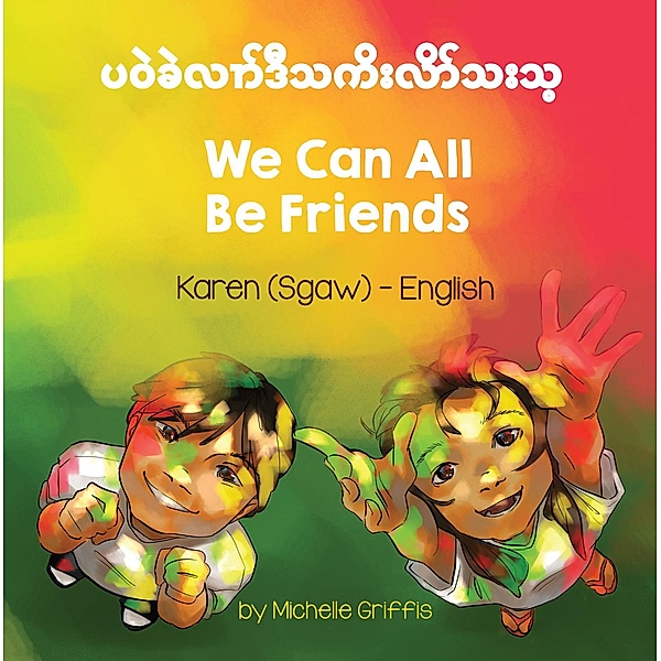 We Can All Be Friends (Karen-English) / Language Lizard Bilingual Living in Harmony Series, Michelle Griffis