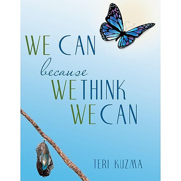 We Can Because We Think We Can, Teri Kuzma