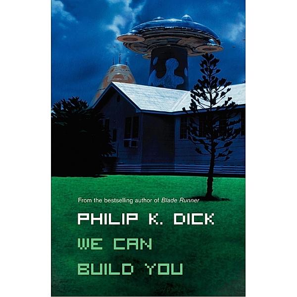 We Can Build You, Philip K. Dick