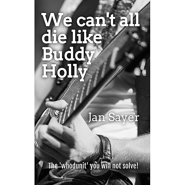 We can't all die like Buddy Holly, Jan Sayer