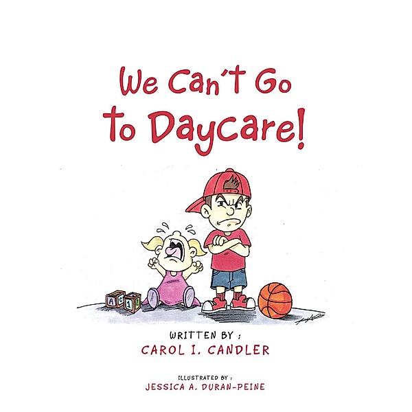 We Can'T Go to Daycare!, Carol I. Candler