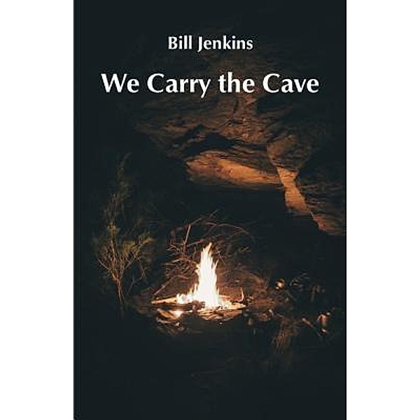 We Carry the Cave, Bill Jenkins