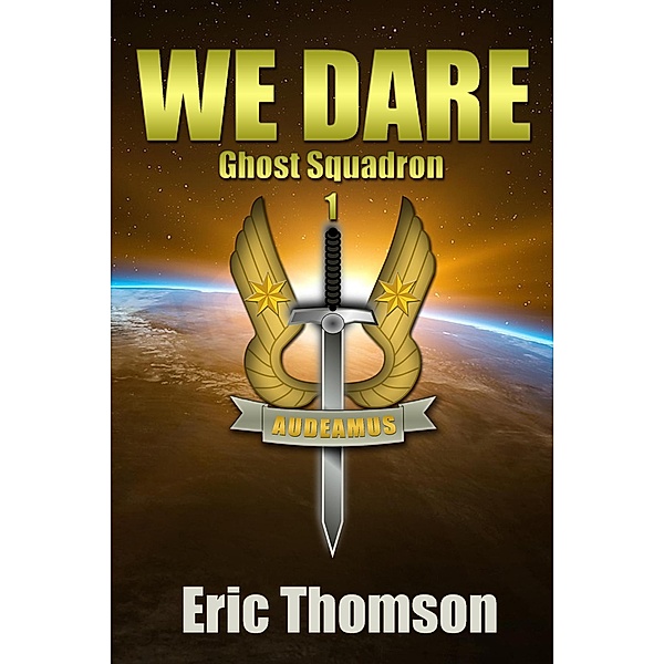We Dare (Ghost Squadron, #1) / Ghost Squadron, Eric Thomson
