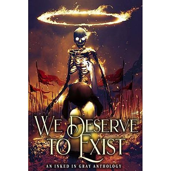 We Deserve to Exist / Inked in Gray LLC, Marisca Pichette, Allison Baggott-Rowe