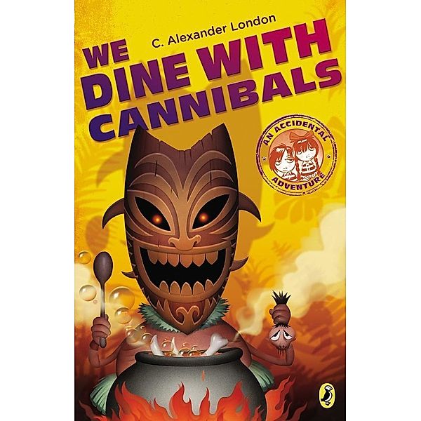 We Dine With Cannibals / An Accidental Adventure Bd.2, C. Alexander London