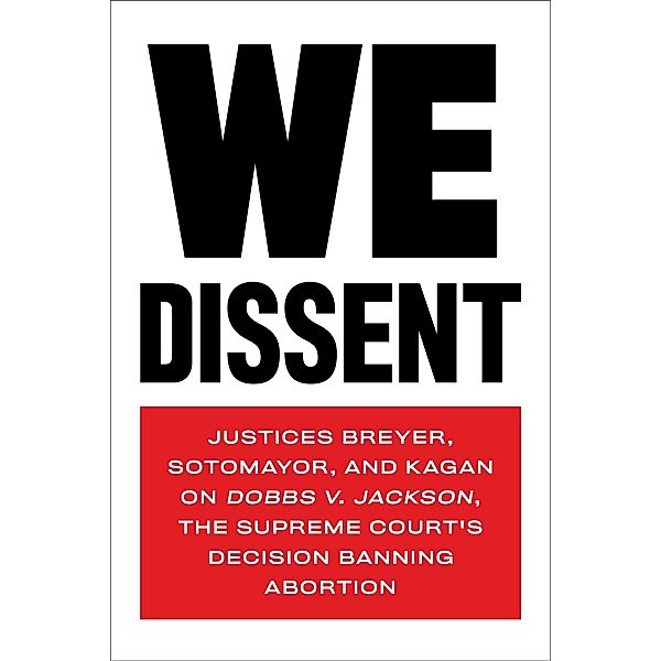 We Dissent, Stephen Breyer, Elena Kagan