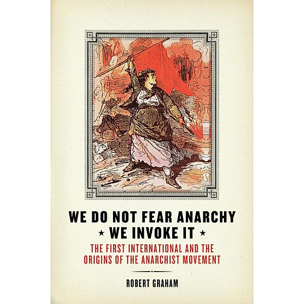 We Do Not Fear Anarchy?We Invoke It, Robert Graham