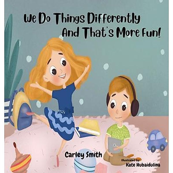 We Do Things Differently, and That's More Fun!, Carley Smith