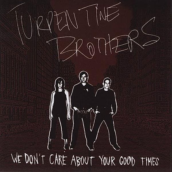 We Don'T Care About Your, Turpentine Brothers