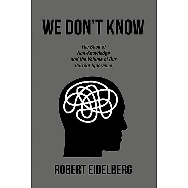 WE DON'T KNOW, Robert Eidelberg