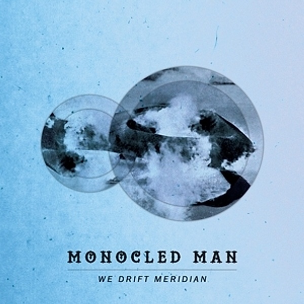 We Drift Meridian, Monocled Man