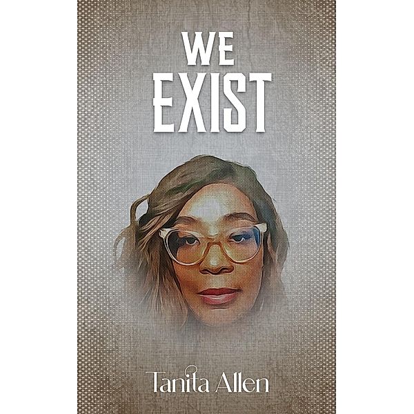 We Exist, Tanita Allen