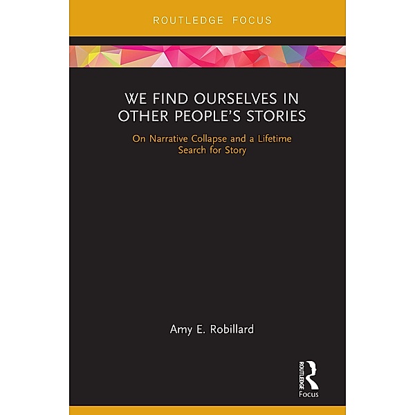 We Find Ourselves in Other People's Stories, Amy E. Robillard