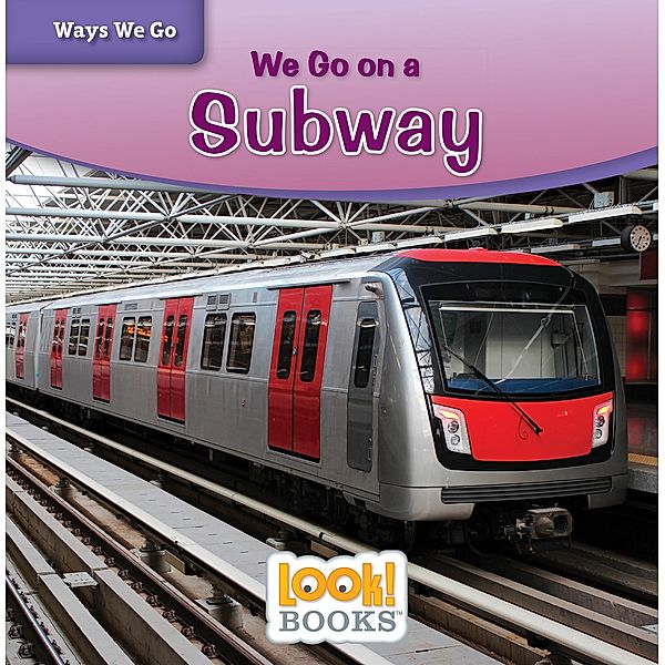 We Go on a Subway / Ways We Go (LOOK! Books (TM)), Joanne Mattern