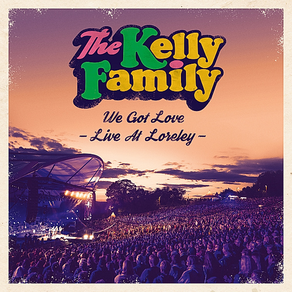 We Got Love - Live At Loreley (2 CDs), The Kelly Family