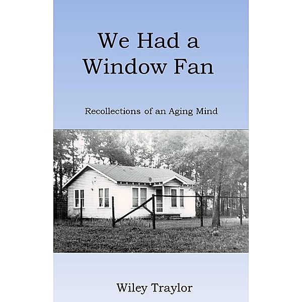 We Had a Window Fan, Wiley Traylor