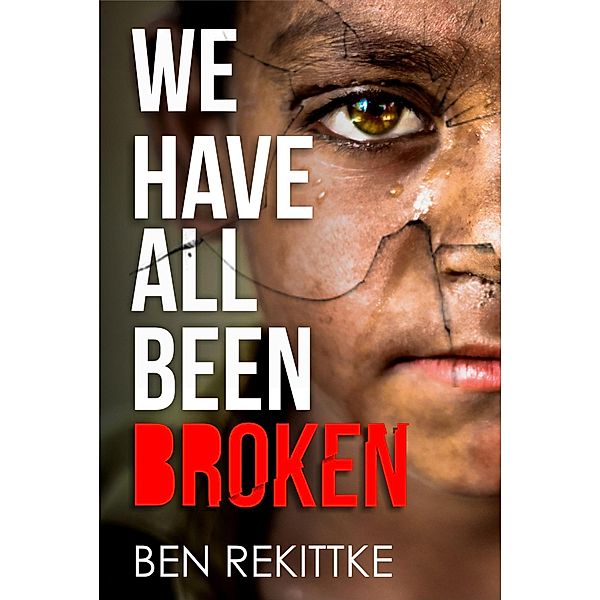 We Have All Been Broken, Ben Rekittke