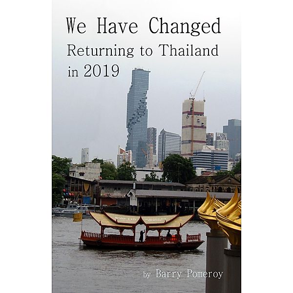 We Have Changed: Returning to Thailand in 2019, Barry Pomeroy