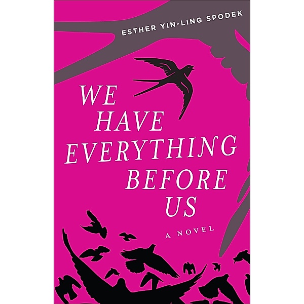 We Have Everything Before Us, Esther Yin-Ling Spodek