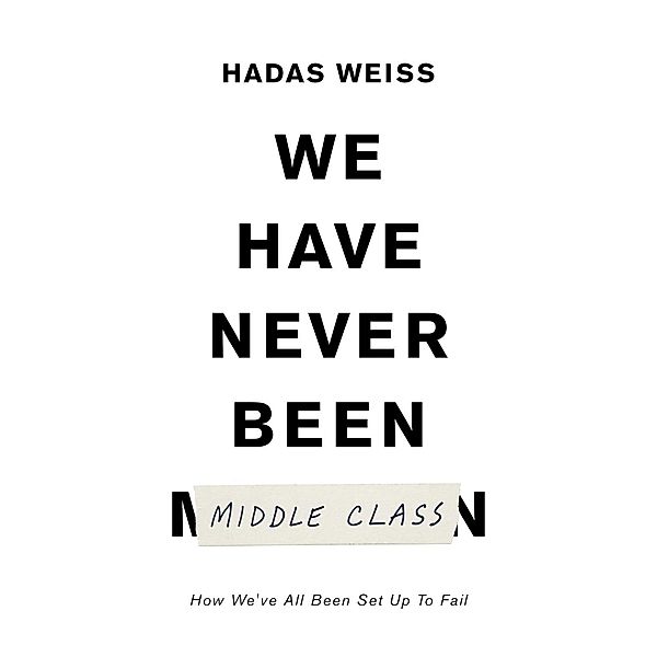 We Have Never Been Middle Class, Hadas Weiss