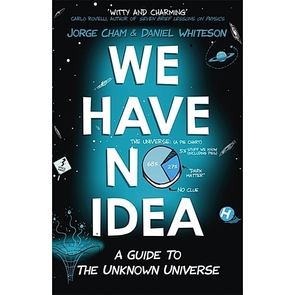 We Have No Idea, Jorge Cham, Daniel Whiteson