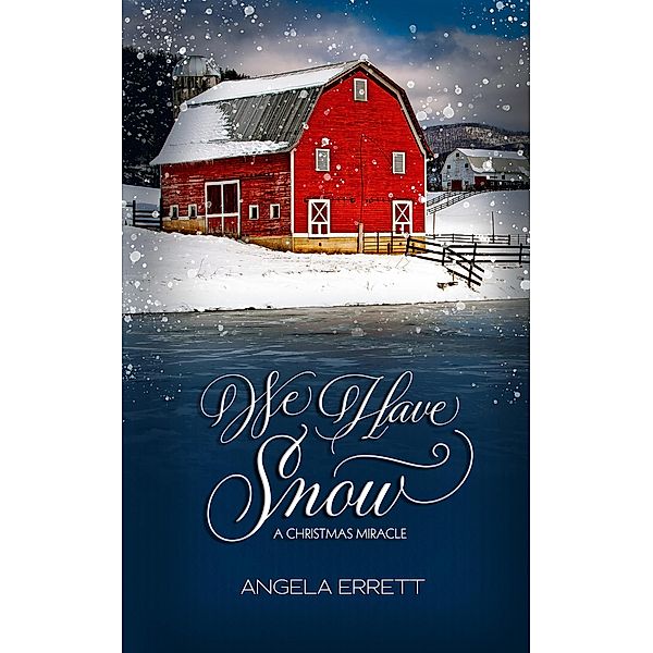 We Have Snow: A Christmas Miracle, Angela Errett