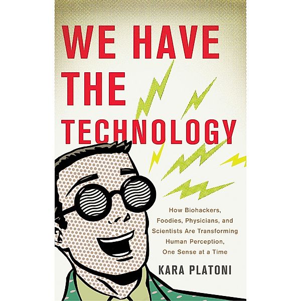 We Have the Technology, Kara Platoni